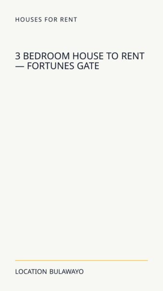 3 Bedroom House To Rent — Fortunes Gate in Bulawayo