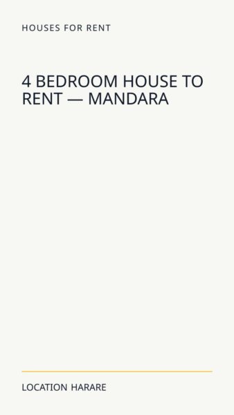4 Bedroom House To Rent — Mandara in Harare