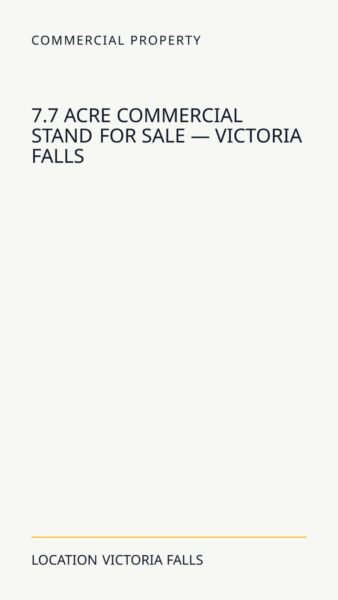 7.7 Acre Commercial Stand For Sale — Victoria Falls in Victoria Falls