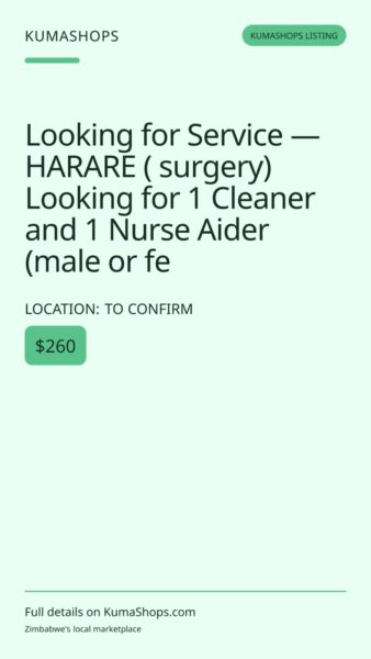 Looking for Service — HARARE ( surgery) Looking for 1 Cleaner and 1 Nurse Aider (male or fe in To confirm