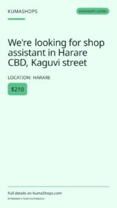 We're looking for shop assistant in Harare CBD, Kaguvi street