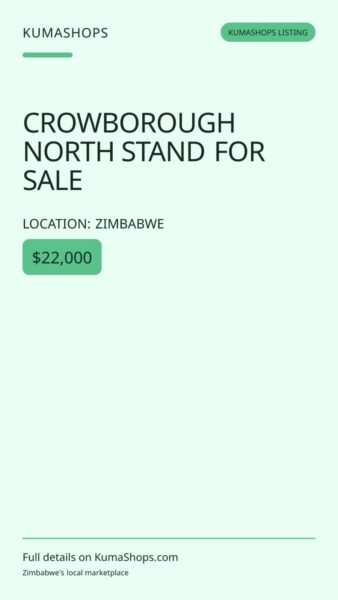 CROWBOROUGH NORTH STAND FOR SALE in Zimbabwe