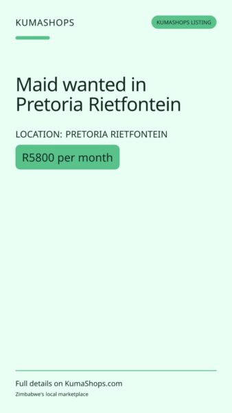 Maid wanted in Pretoria Rietfontein in Pretoria Rietfontein